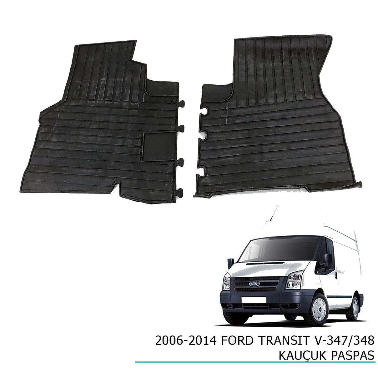 Ford Transit V347/348 2006-2014 arası modellere uyumlu kauçuk paspas
