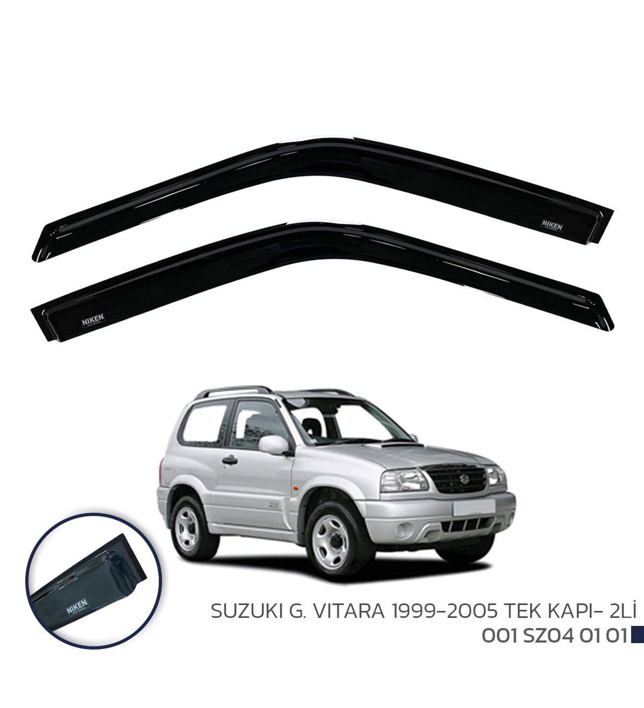 Suzuki Vitara tek kapı Cam Rüzgarlığı 2'li 1999-2005 Niken (Kromsuz model)